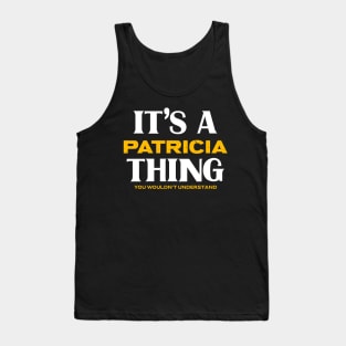 It's a Patricia Thing You Wouldn't Understand Tank Top